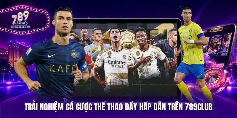 Trải nghiệm cá cược thể thao đầy hấp dẫn trên 789Club